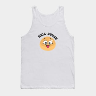 weir-dough - funny puns Tank Top